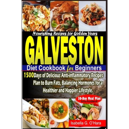 (영문도서) Galveston Diet Cookbook for Beginners: 1500 Days of Delicious Anti-inflammatory Recipes Plan ... Paperback, Independently Published, English, 9798867856588
