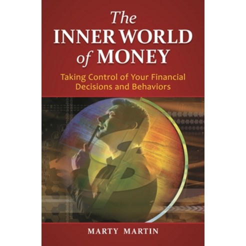 (영문도서) The Inner World of Money: Taking Control of Your Financial Decisions and Behaviors Hardcover, Bloomsbury Publishing PLC, English, 9780313398247