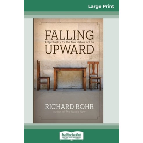 Falling Upward: A Spirituality for the Two Halves of Life (16pt Large ...