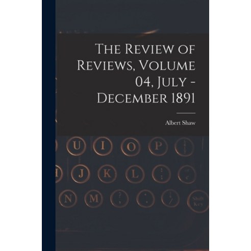 (영문도서) The Review of Reviews Volume 04 July - December 1891 Paperback, Legare Street Press, English, 9781014702456