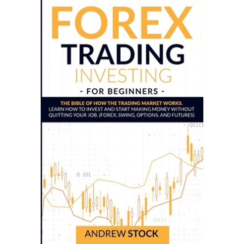 Forex Trading Investing For Beginners: The Bible Of How The Trading Market Works. Learn How To Inves... Paperback, David Smith, English, 9781914142765