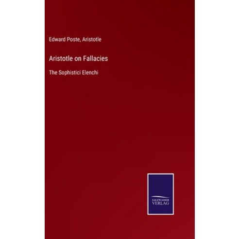 (영문도서) Aristotle on Fallacies: The Sophistici Elenchi Hardcover, Salzwasser-Verlag, English, 9783752577778