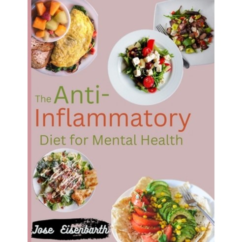 (영문도서) The Anti-Inflammatory Diet for Mental Health: A Comprehensive Guide to Stress-Free Meal Plann... Paperback, Independently Published, English, 9798320047713