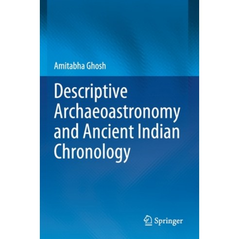(영문도서) Descriptive Archaeoastronomy and Ancient Indian Chronology Paperback, Springer, English, 9789811569050