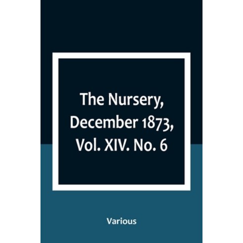 (영문도서) The Nursery December 1873 Vol. XIV. No. 6 Paperback, Alpha Edition, English, 9789357098519