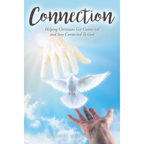 (영문도서) Connection: Helping Christians Get Connected and Stay Connected to God Paperback, Christian Faith Publishing,..., English, 9781098064815