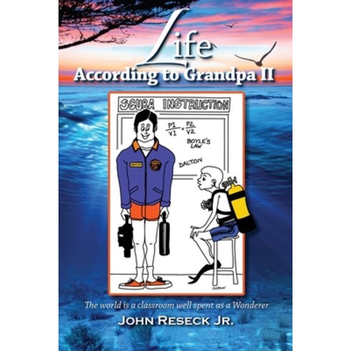 (영문도서) Life According To Grandpa II: The World is a classroom well spent as a Wanderer Paperback, Reseck Enterprises, English, 9780999562024
