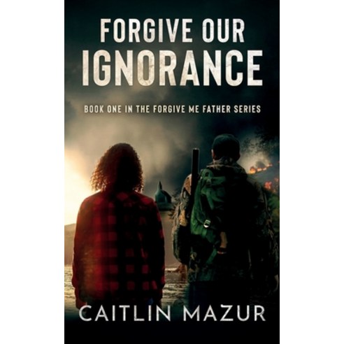 (영문도서) Forgive Our Ignorance Paperback, Wpc Press, English, 9781960864017