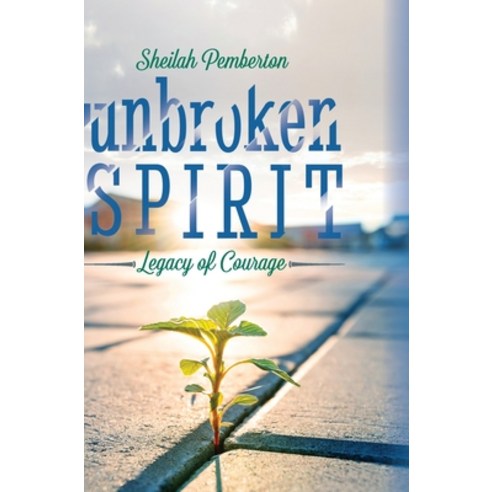 (영문도서) Unbroken Spirit: Legacy of Courage Hardcover, Palmetto Publishing, English, 9798822918238