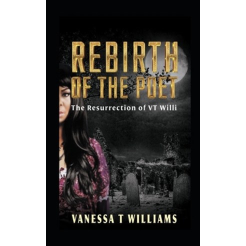 (영문도서) Rebirth of The Poet: The Resurrection Of VT Willi Paperback, Independently Published, English, 9798532549616