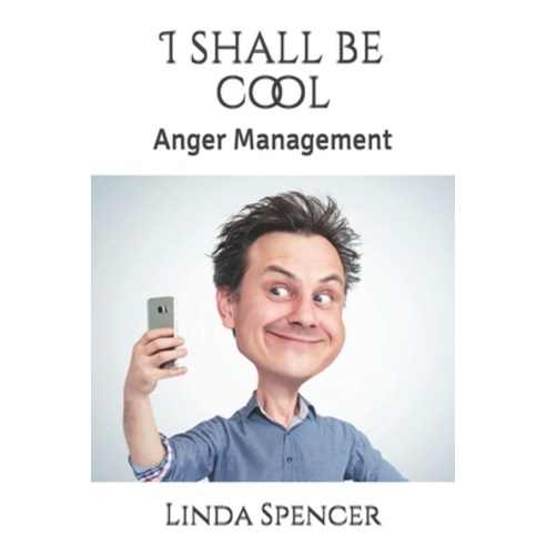 I shall be cool: Anger Management Paperback, Independently Published, English, 9798706961954