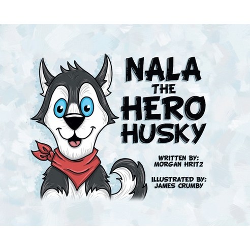 (영문도서) Nala the Hero Husky Hardcover, Fulton Books, English, 9781638603108