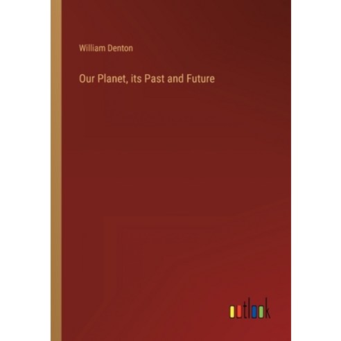 (영문도서) Our Planet its Past and Future Paperback, Outlook Verlag, English, 9783368155001