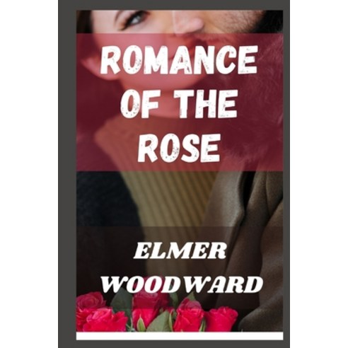(영문도서) Romance of the Rose Paperback, Independently Published, English, 9798775806804