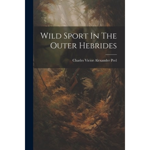 (영문도서) Wild Sport In The Outer Hebrides Paperback, Legare Street Press, English, 9781022418820
