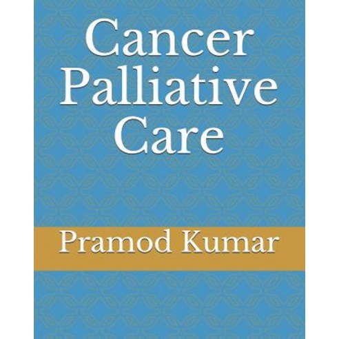 (영문도서) Cancer Palliative Care Paperback, Independently Published, English, 9781983315282
