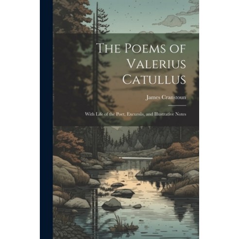 (영문도서) The Poems of Valerius Catullus: With Life of the Poet Excursûs and Illustrative Notes Paperback, Legare Street Press, English, 9781022167667