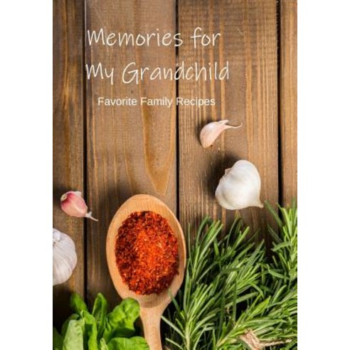 (영문도서) Recipe Book to Write In: Memories for my Grandchild Make Your Own Keepsake Paperback, Independently Published, English, 9781790859603