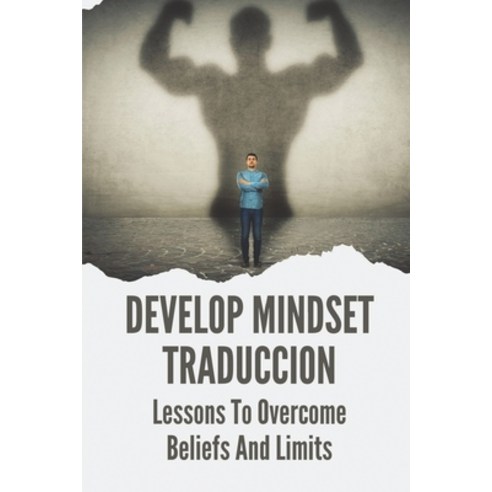 (영문도서) Develop Mindset Traduccion: Lessons To Overcome Beliefs And Limits: Life Lessons About Change Paperback, Independently Published, English, 9798540436038