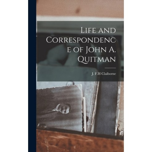 (영문도서) Life and Correspondence of John A. Quitman Hardcover, Legare Street Press, English, 9781017558449