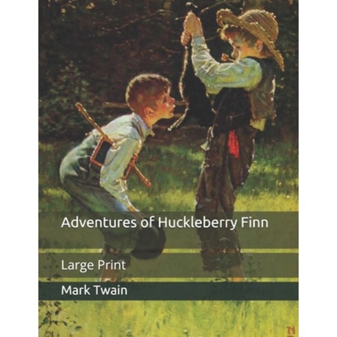 Adventures of Huckleberry Finn: Large Print Paperback, Independently Published