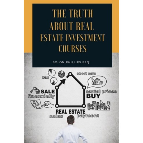 The Truth About Real Estate Investment Courses Paperback, Independently Published, English, 9798561821172