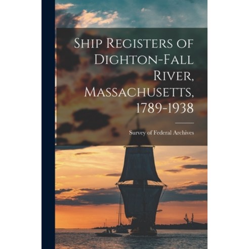 (영문도서) Ship Registers of Dighton-Fall River Massachusetts 1789-1938 Paperback, Hassell Street Press, English, 9781014307910