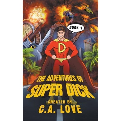 (영문도서) The Adventures of Super Dick: Book 1 Paperback, C.A. Love, English, 9798215165119