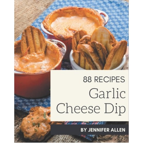 88 Garlic Cheese Dip Recipes: Enjoy Everyday With Garlic Cheese Dip Cookbook! Paperback, Independently Published, English, 9798576433889