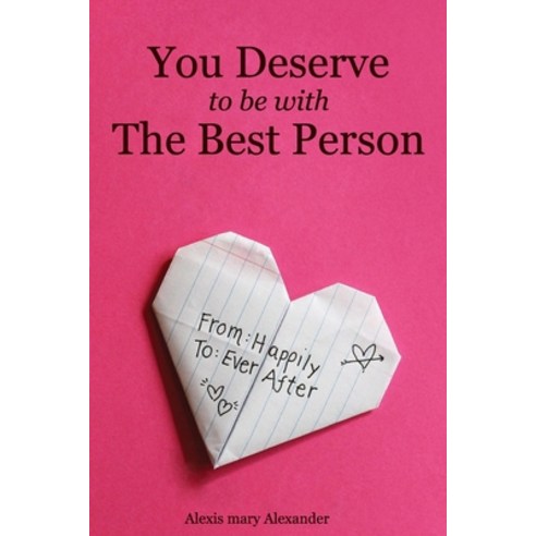You Deserve To Be With The Best Person- Alexis mary Alexander Paperback, Independently Published