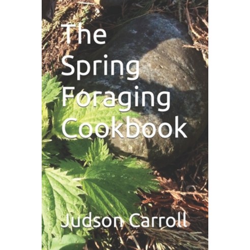 (영문도서) The Spring Foraging Cookbook Paperback, Independently Published, English, 9798874115968