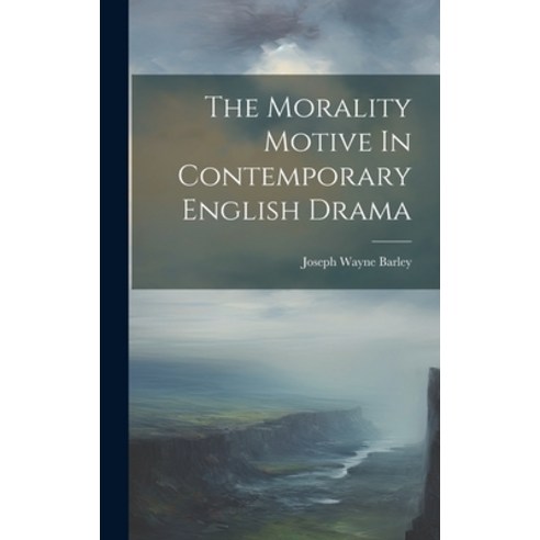 (영문도서) The Morality Motive In Contemporary English Drama Hardcover, Legare Street Press, 9781020633638