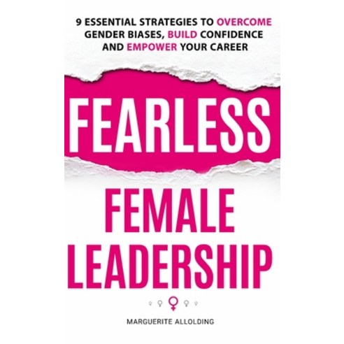 (영문도서) Fearless Female Leadership: 9 Essential Strategies To Overcome Gender Biases Build Confidenc... Hardcover, She Leads Strategies, LLC, English, 9781962576017