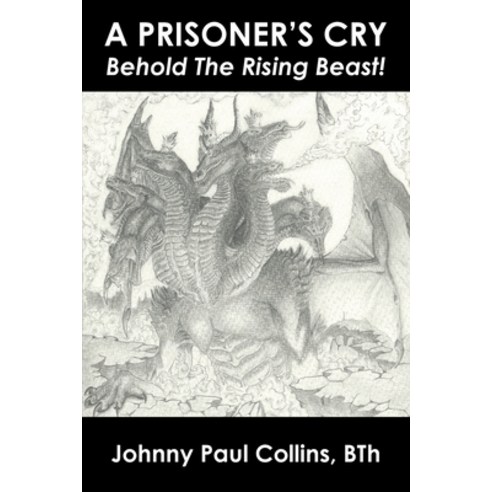 (영문도서) A Prisoner''s Cry: Behold the Rising Beast! Paperback, Christian Faith Publishing, English, 9798892431972