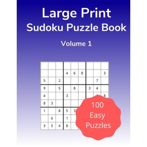 (영문도서) Large Print Sudoku Puzzle Book Volume 1: 100 Easy Puzzles for Adults Paperback, Independently Published, English, 9798600708488