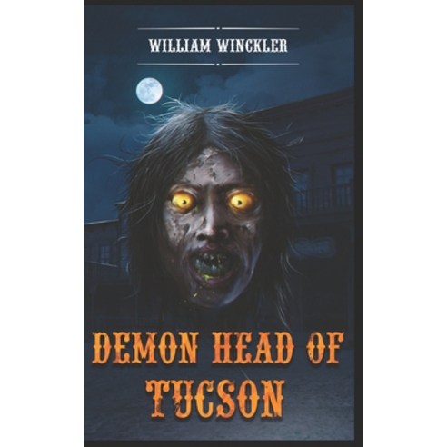 (영문도서) Demon Head of Tucson Paperback, Independently Published, English, 9798546690359