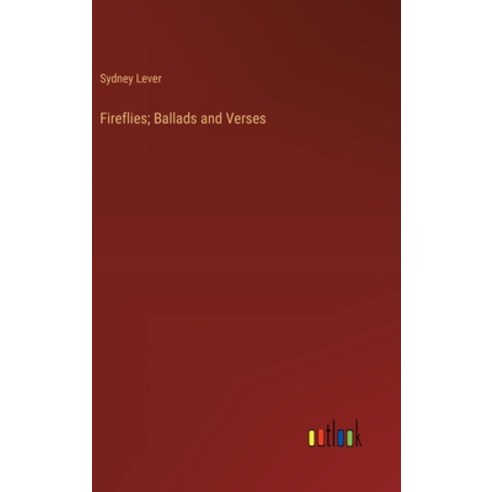 (영문도서) Fireflies; Ballads and Verses Hardcover, Outlook Verlag, English, 9783385317376