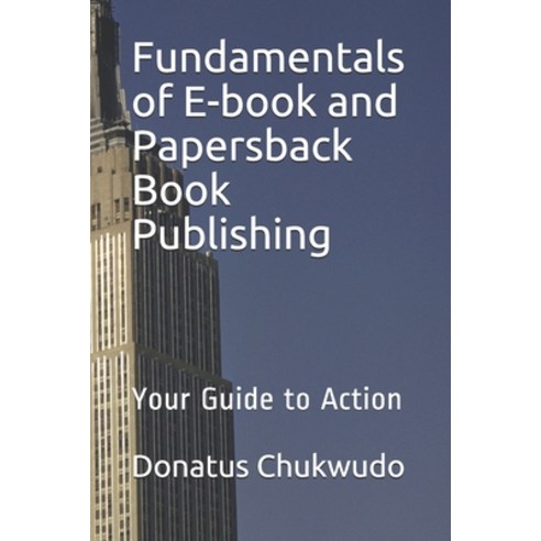 Fundamentals of E-book and Papersback Book Publishing: Your Guide to Action Paperback, Independently Published, English, 9798728149415