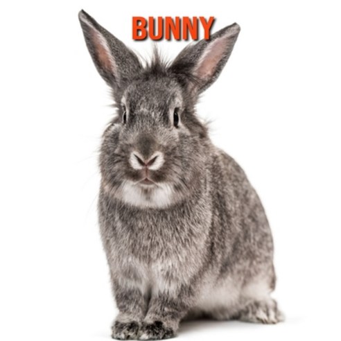 Bunny: Amazing Photos & Fun Facts Book About Bunny For Kids Paperback, Independently Published, English, 9798746873859
