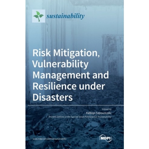 (영문도서) Risk Mitigation Vulnerability Management and Resilience under Disasters Hardcover, Mdpi AG, English, 9783036538617