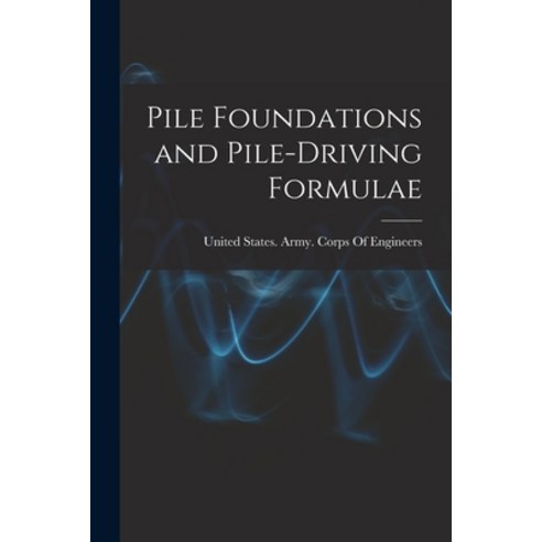 (영문도서) Pile Foundations and Pile-driving Formulae Paperback, Legare Street Press, English, 9781016007856