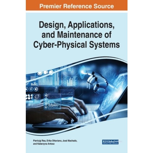 (영문도서) Design Applications and Maintenance of Cyber-Physical Systems Hardcover, Engineering Science Reference, English, 9781799867210