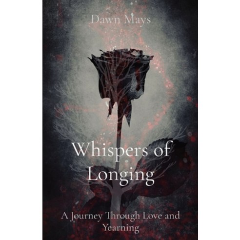 (영문도서) Whispers of Longing: A Journey Through Love and Yearning Paperback, Dawn Poetry, English, 9781088190883