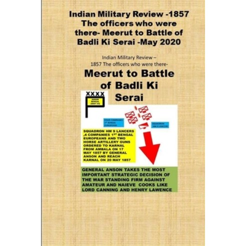 Indian Military Review -1857 The officers who were there- Meerut to Battle of Badli Ki Serai -May 2020 Paperback, Independently Published