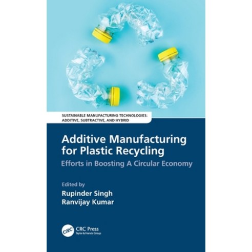 (영문도서) Additive Manufacturing for Plastic Recycling: Efforts in Boosting a Circular Economy Hardcover, CRC Press, English, 9781032026091