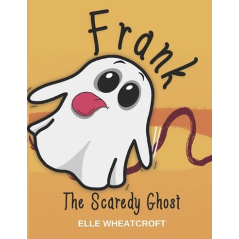 (영문도서) Frank: The Scaredy Ghost Paperback, Independently Published, English, 9798499619131