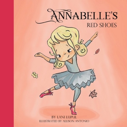 Annabelle''s Red Shoes Paperback, Lani Lupul