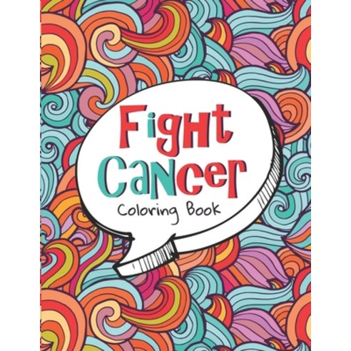 Fight CanCer Coloring Book: 40 Sweary Inspirational Quotes to Color Fighting Cancer Coloring Book fo... Paperback, Independently Published