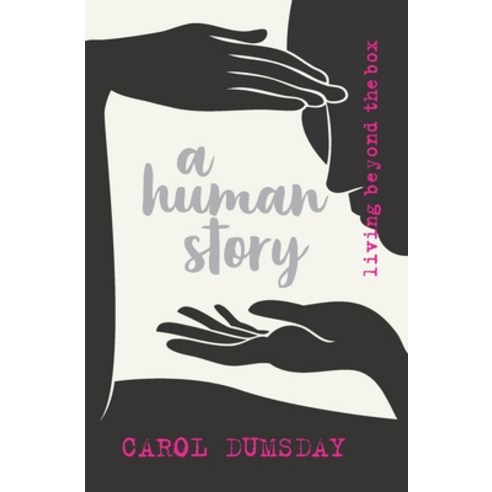 A human story: living beyond the box Paperback, 978-0-620-77869-5, English, 9780620778695