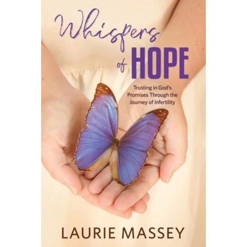 Whispers of Hope: Trusting in God''s Promises Through the Journey of Infertility Paperback, Independently Published, English, 9798551096115